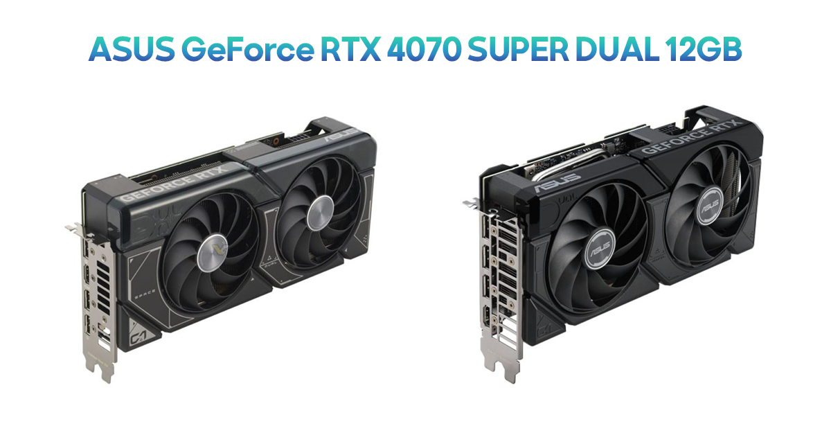 ASUS GeForce RTX 4070 SUPER DUAL with 12GB 
